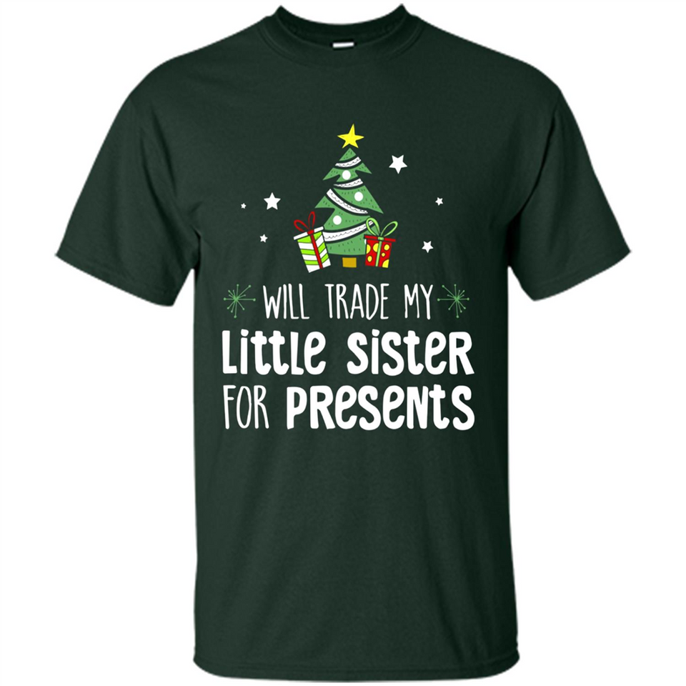Will Trade My Little Sister For Presents Christmas - Shirt