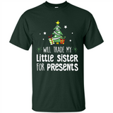 Will Trade My Little Sister For Presents Christmas - Shirt