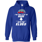 Ive Had It Up To Here With The Elves 1 - Hoodie