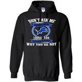 Don't Ask Me Why I'm A Detroit Lions Fan Ask Yourself