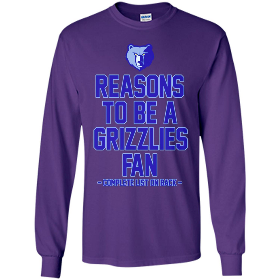 Reasons to be a Memphis Grizzlies Fan Complete List on Back - Long Sleeve T-Shirt