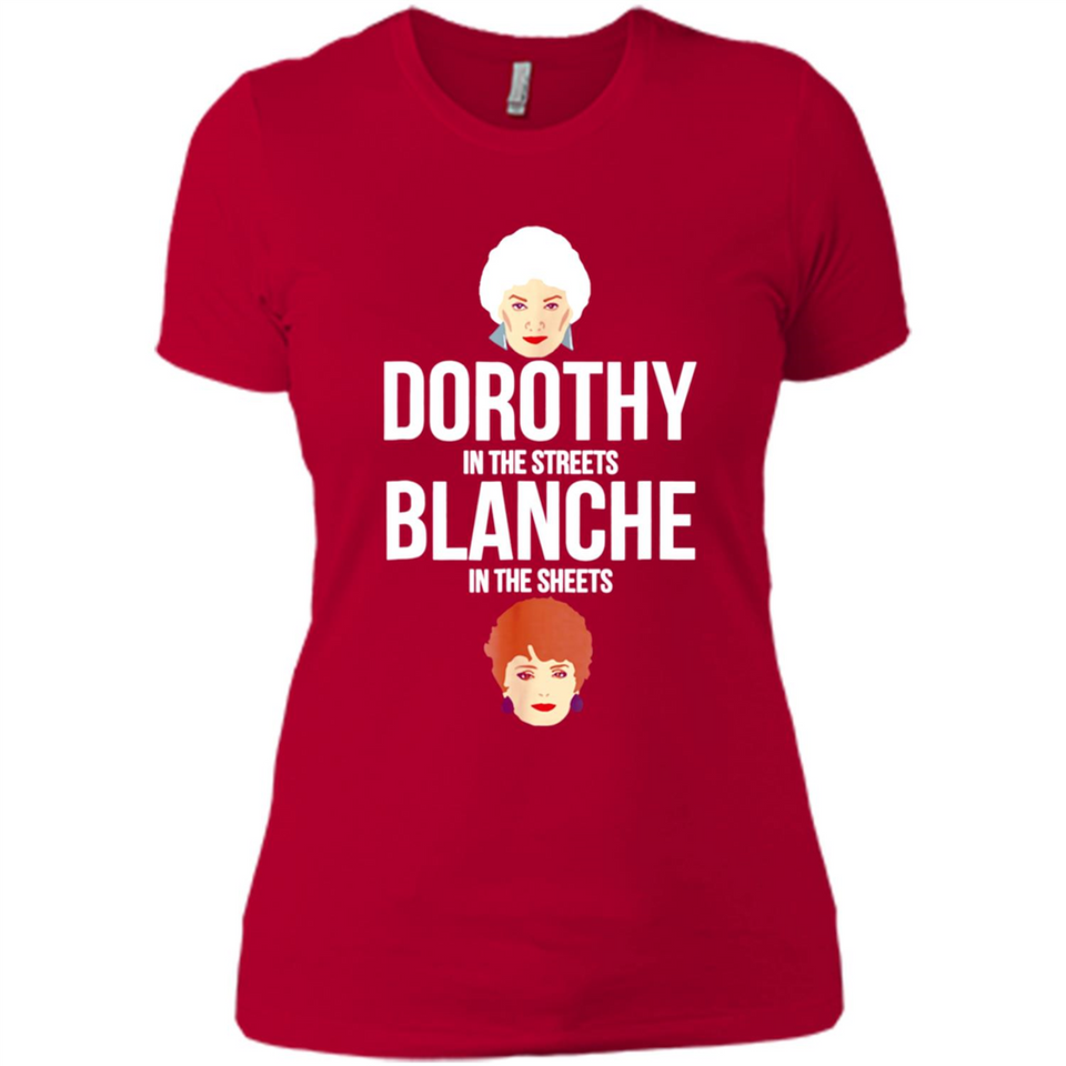 DOROTHYS IN THE STREETS BLANCHES IN THE SHEETS