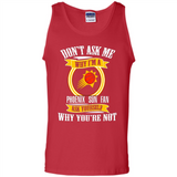 Don't Ask Me Why I'm A Phoenix Sun Fan Ask Yourself