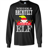 Tired Architect I'd Rather Be An Elf Christmas - Long Sleeve T-Shirt