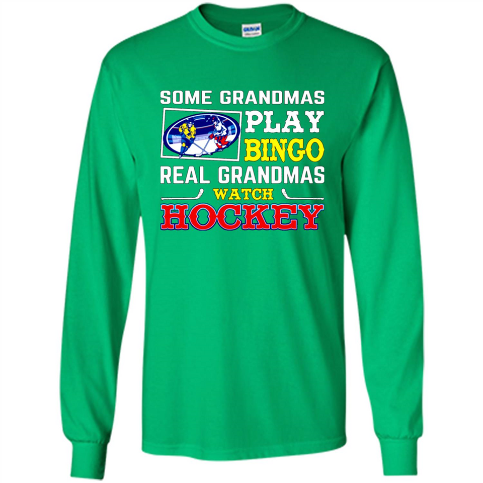 Some Grandmas Play Bingo Real Grandmas Watch Hockey