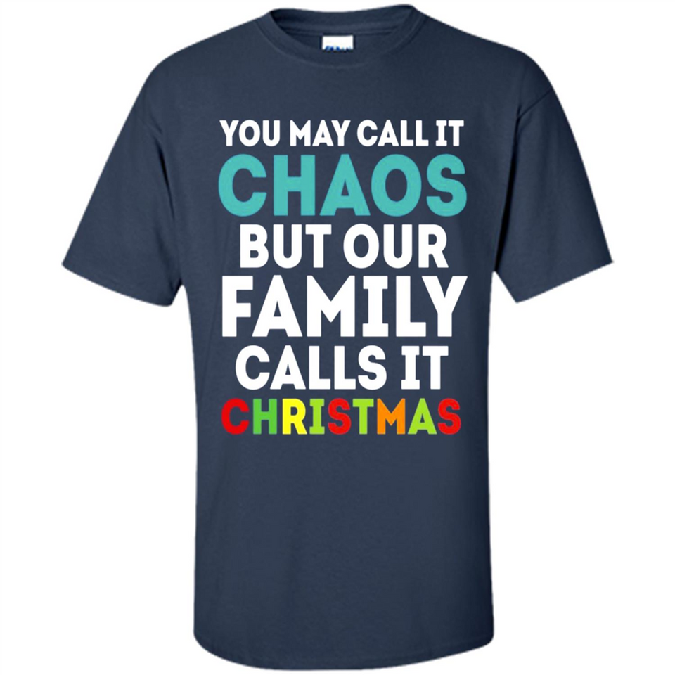 Chaos Family Calls It Christmas - Shirt