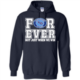 Tennessee Titans Forever For ever not just when we win - Hoodie