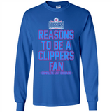 Reasons to be a LA Clippers Fan Complete List on Back - Long Sleeve T-Shirt