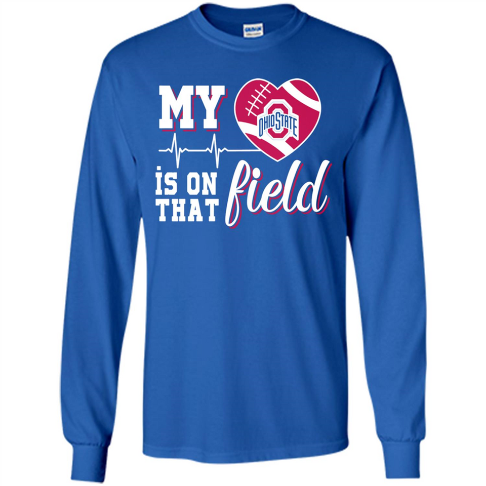 Ohio State Buckeyes Football My Heart is on that Field - Long Sleeve T-Shirt
