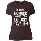 Block His Number and Let Lil Ugly have Him - Ladies' Boyfriend T-Shirt