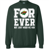 Minnesota Wild Forever For ever not just when we win - Sweatshirt