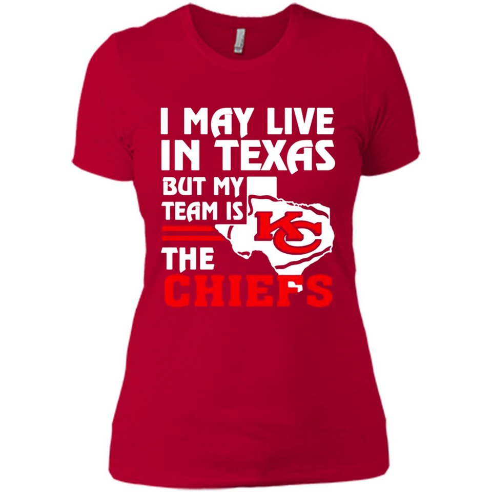I May Live In Texas But My Team Is The Chiefs - Ladies' Boyfriend T-Shirt