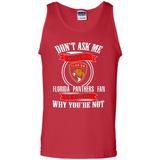 Don't Ask Me Why I'm A Florida Panthers Fan Ask Yourself