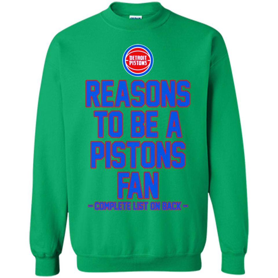 Reasons to be a Detroit Pistons Fan Complete List on Back - Sweatshirt