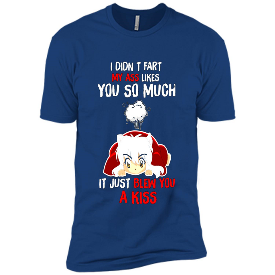 InuYasha I Didn't Fart My Ass Likes You So Much