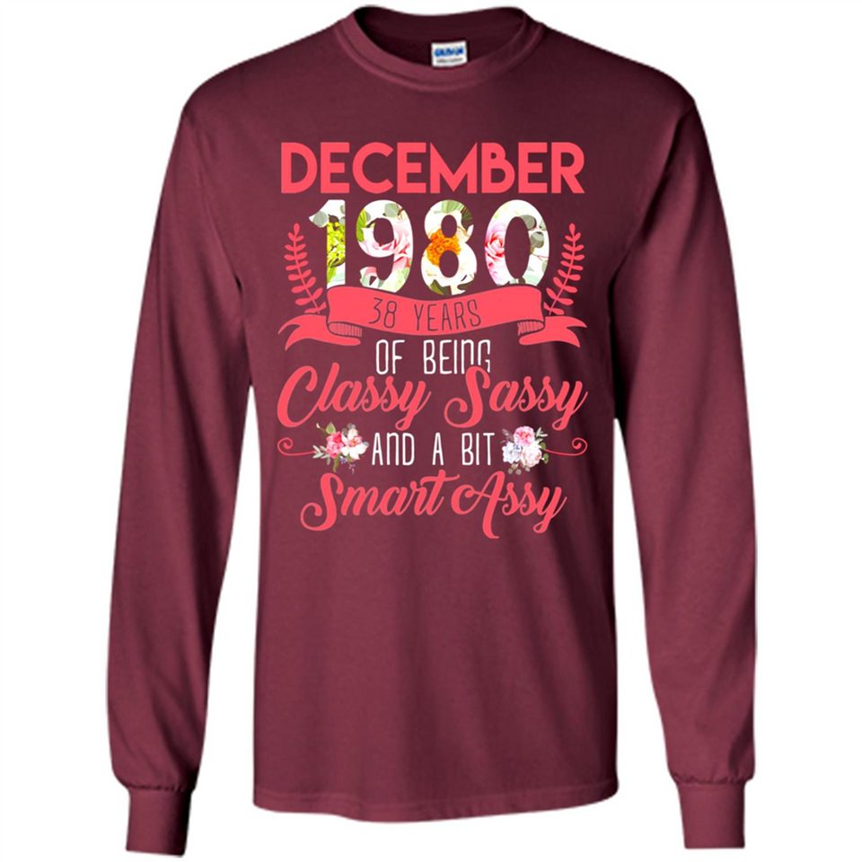 December 1980 38 Years Of Being Classy Sassy - Long Sleeve T-Shirt
