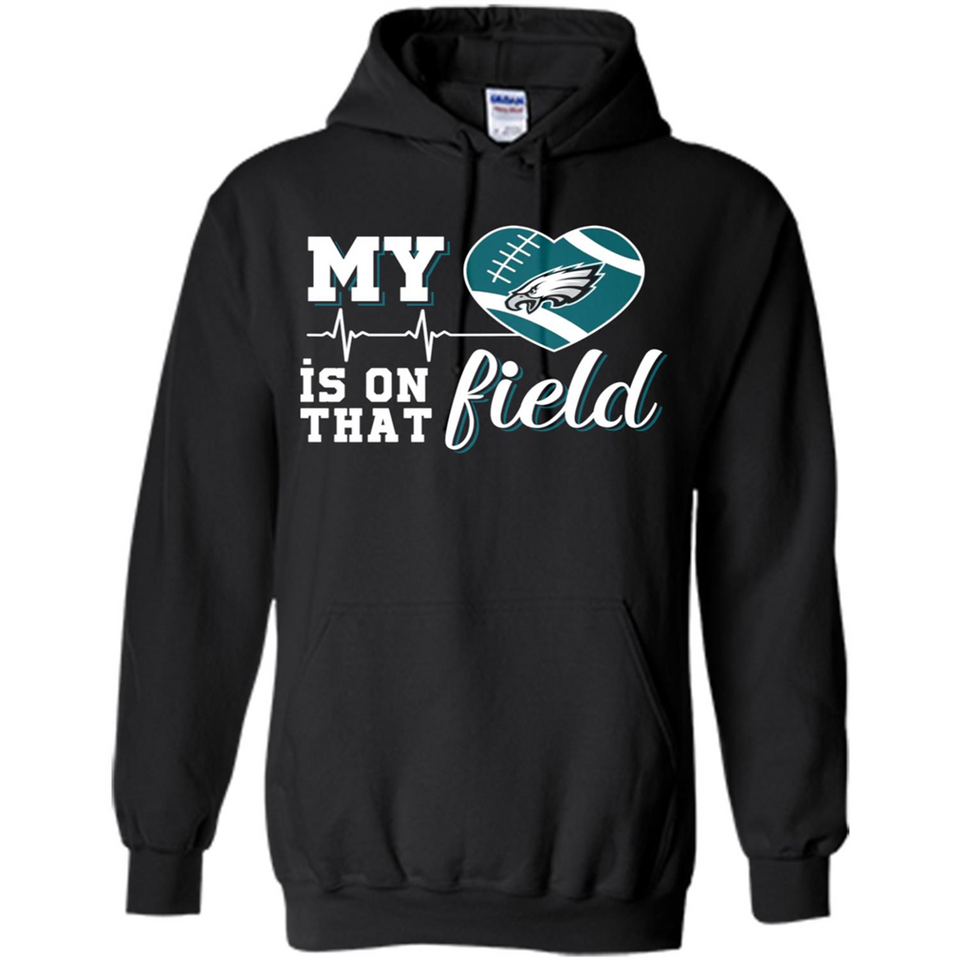 Philadelphia Eagles Football My Heart is on that Field - Hoodie