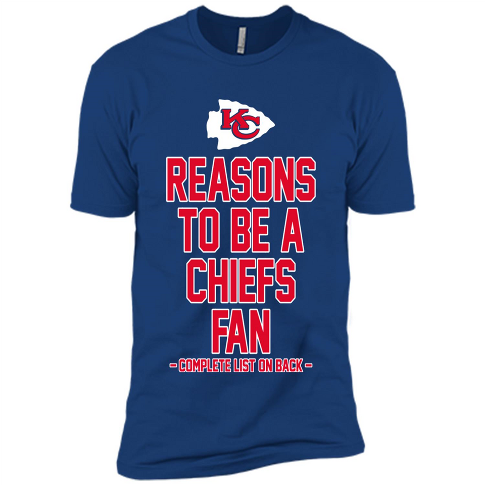 Reasons to be a Kansas City Chiefs Fan Complete List on Back - Premium Short Sleeve T-Shirt