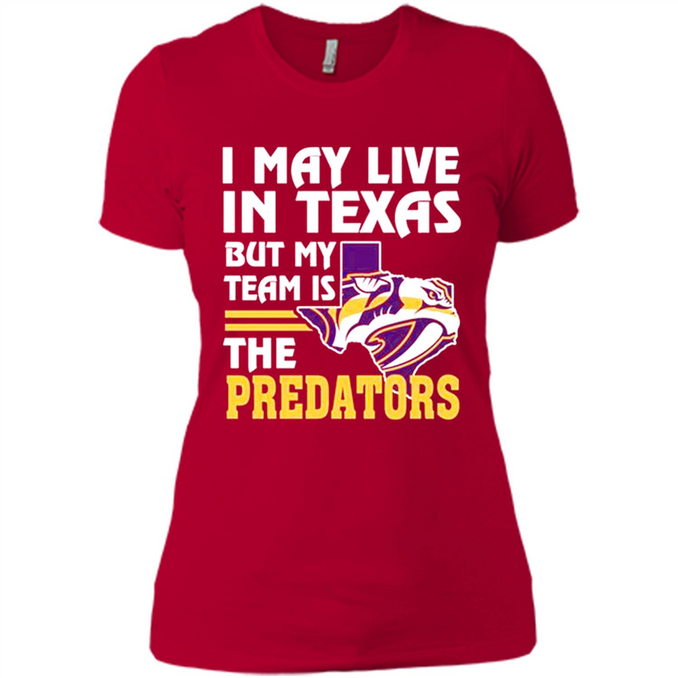I May Live In Texas But My Team Is The Predators - Ladies' Boyfriend T-Shirt
