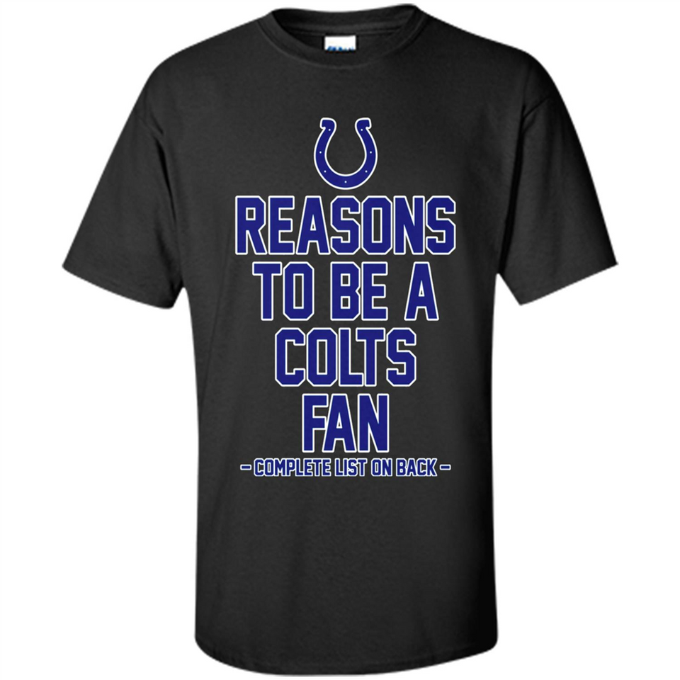 Reasons to be a Indianapolis Colts Fan Complete List on Back - Shirt