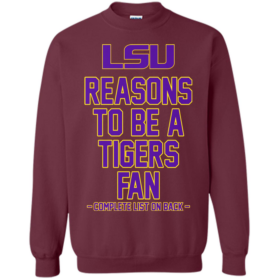Reasons to be a LSU Tigers Fan Complete List on Back - Funny - Sweatshirt