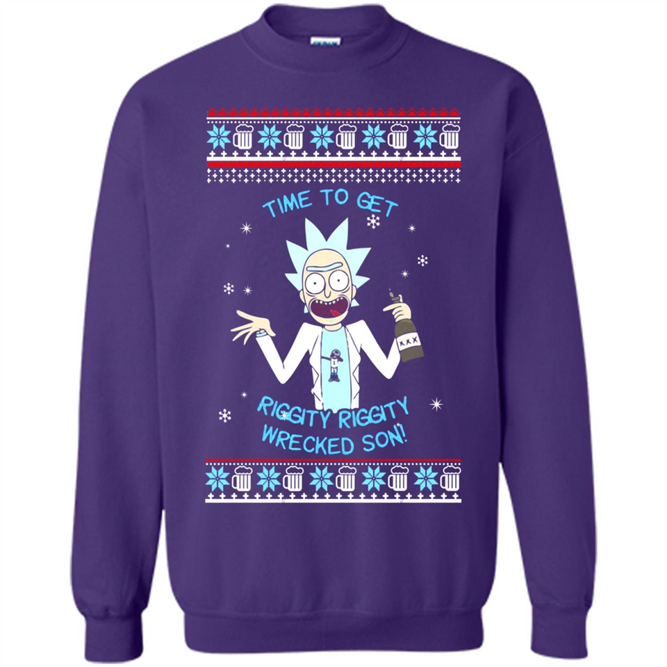 Rick and Morty Time to get Riggity Riggity Wrecked Son Christmas sweater - Sweatshirt