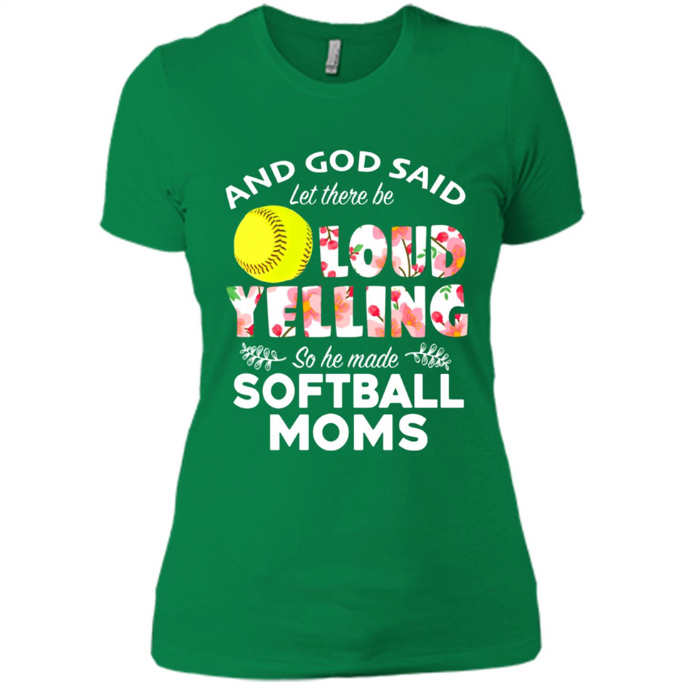 God Said let There Be Loud Yelling So He Made Softball Moms - Ladies' Boyfriend T-Shirt