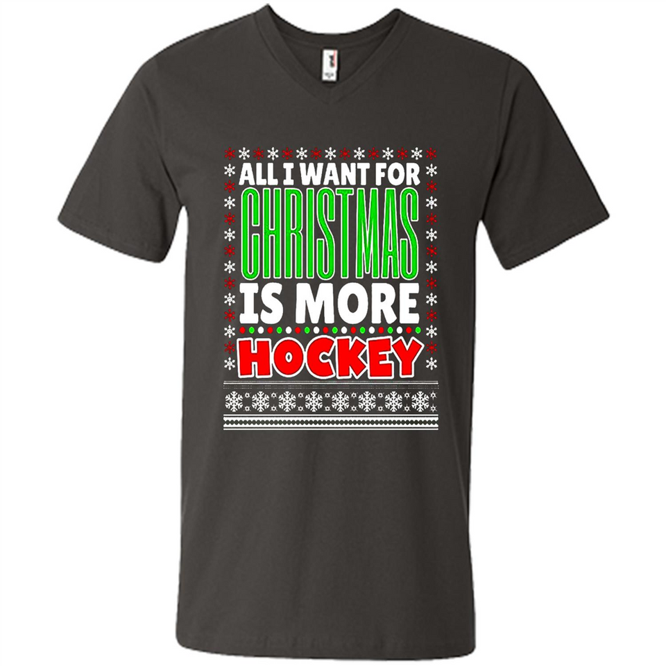 All I Want For Christmas Is More Hockey Christmas - Men's V-Neck