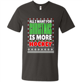 All I Want For Christmas Is More Hockey Christmas - Men's V-Neck
