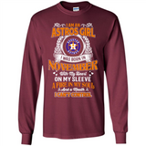 I Am An Houston Astros Girl I Was Born In November With My Heart On My Sleeve A Fire In My Soul And A Mouth I Cant Control - Long Sleeve T-Shirt