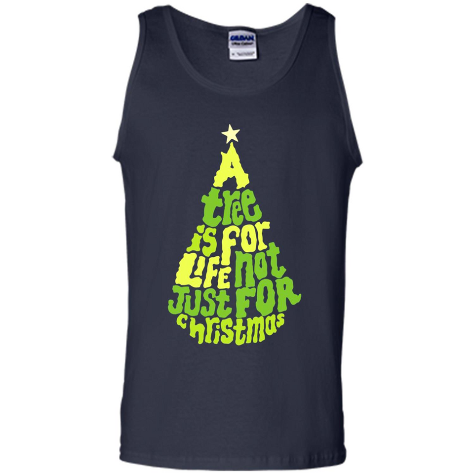 A Tree Is For Life Not Just For Christmas - Tank Top