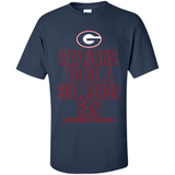 Reasons to be a Georgia Bulldogs Fan Complete List on Back - Shirt
