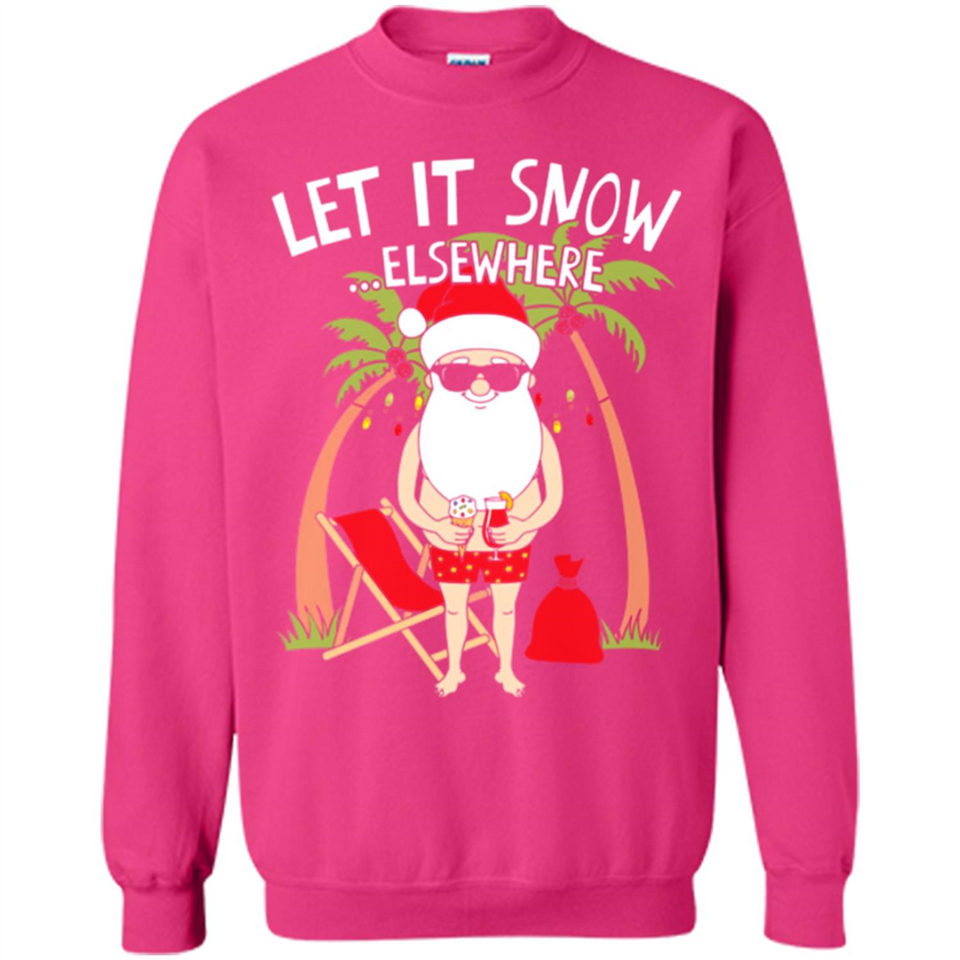 Let It Snow Elsewhere - Sweatshirt