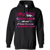 Trucker’s Wife Good Men Still Exist I Know Because I Married One - Hoodie