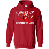 I woke up feeling dangerous - Hoodie