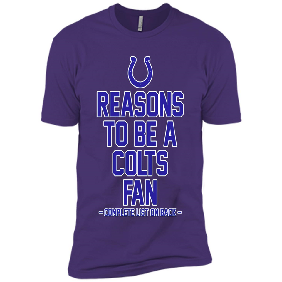 Reasons to be a Indianapolis Colts Fan Complete List on Back - Premium Short Sleeve T-Shirt