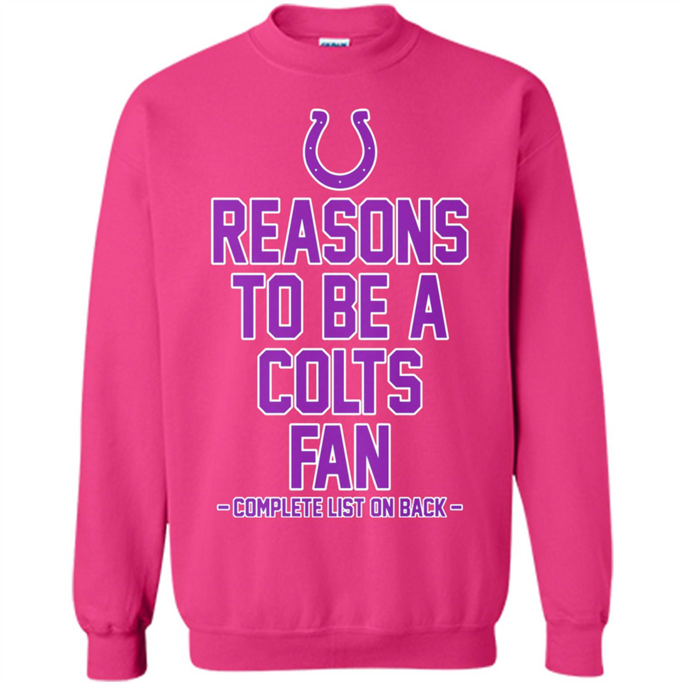 Reasons to be a Indianapolis Colts Fan Complete List on Back - Sweatshirt