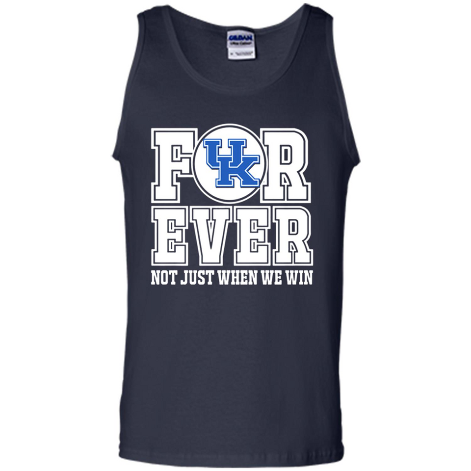 Kentucky Wildcats Forever For ever not just when we win - Tank Top
