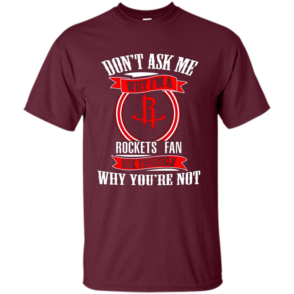 Don't Ask Me Why I'm A Houston Rockets Fan Ask Yourself