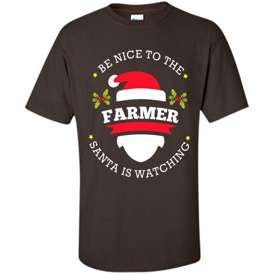 Be Nice to Farmer Santa Watching Christmas 1 - Shirt