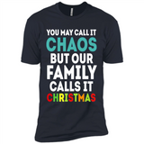 Chaos Family Calls It Christmas - Premium Short Sleeve T-Shirt