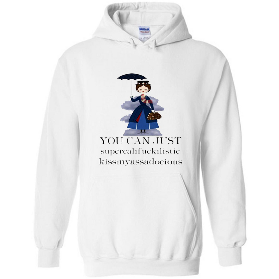 Mary Poppins Clipart You Can Just Supercalifuckilistic Kissmyassadocious MERCHCUTE - Hoodie