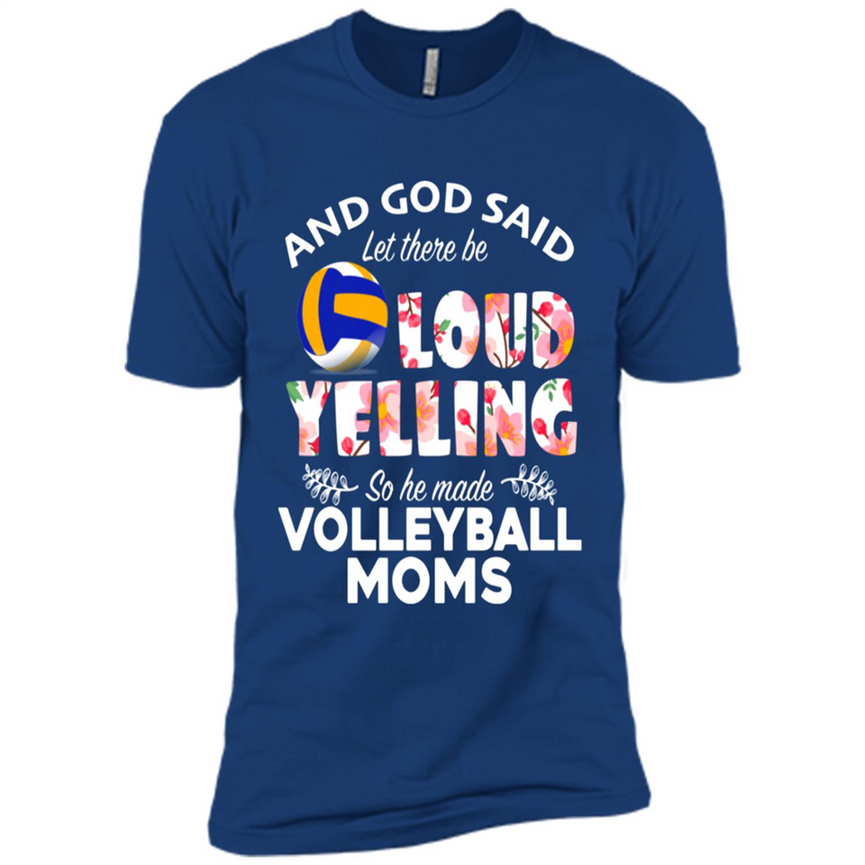 God Said let There Be Loud Yelling So He Made Volleyball Moms - Premium Short Sleeve T-Shirt