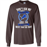 Don't Ask Me Why I'm A Detroit Lions Fan Ask Yourself
