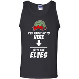 Ive Had It Up To Here With The Elves 1 - Tank Top