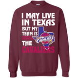 I May Live In Texas But My Team Is The Cavaliers - Sweatshirt