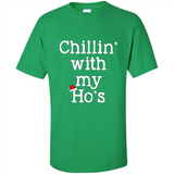 Chillin With My Ho's Funny - Shirt