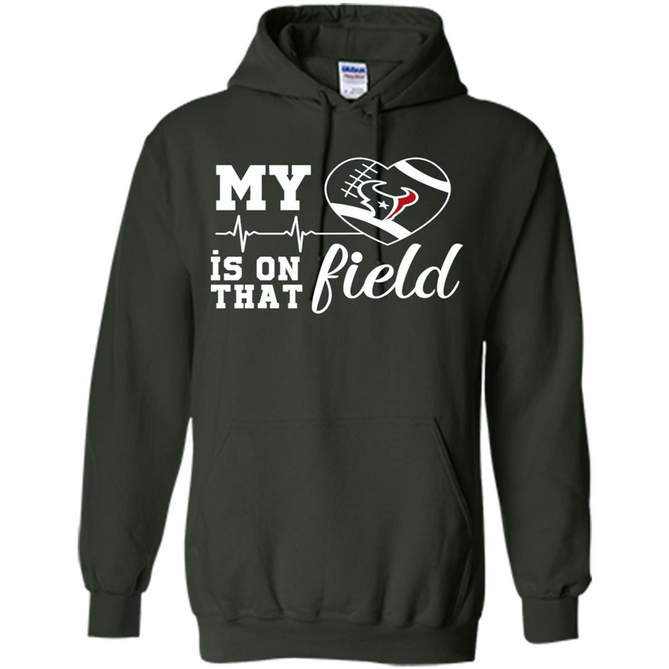 Houston Texans Football My Heart is on that Field - Hoodie