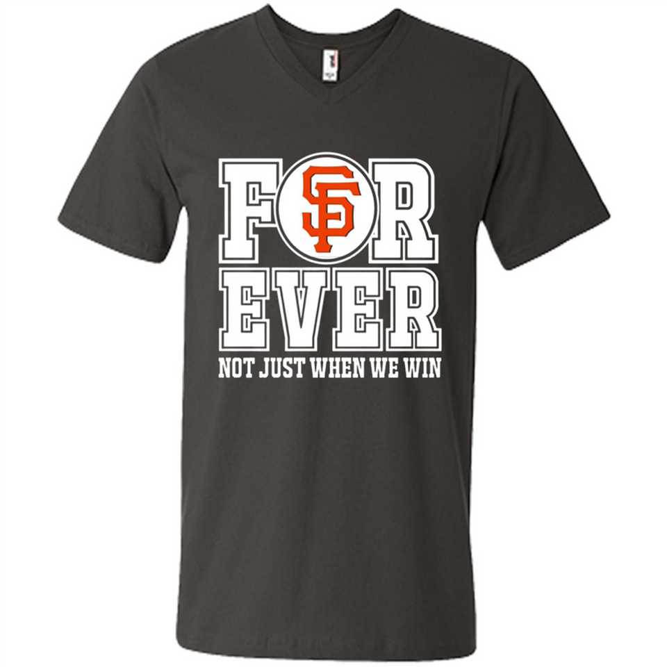 San Francisco Giants Forever For ever not just when we win - Men's V-Neck