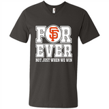 San Francisco Giants Forever For ever not just when we win - Men's V-Neck